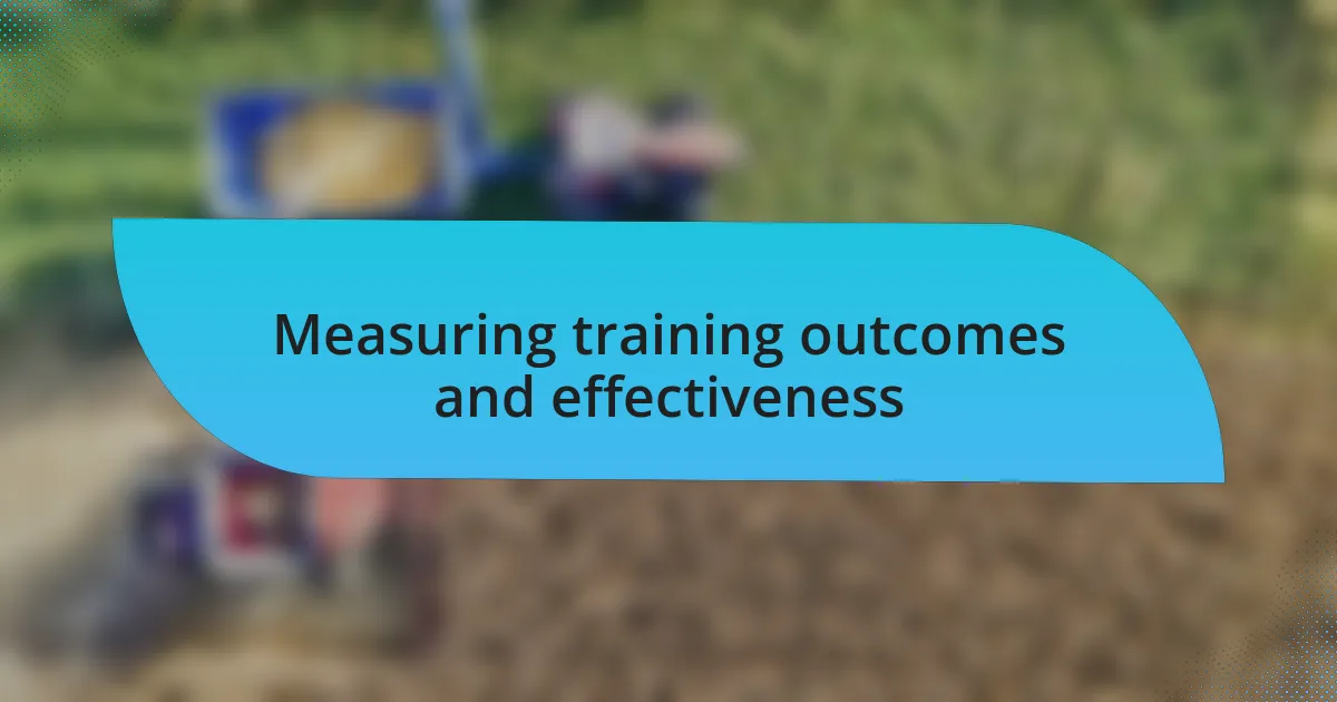 Measuring training outcomes and effectiveness