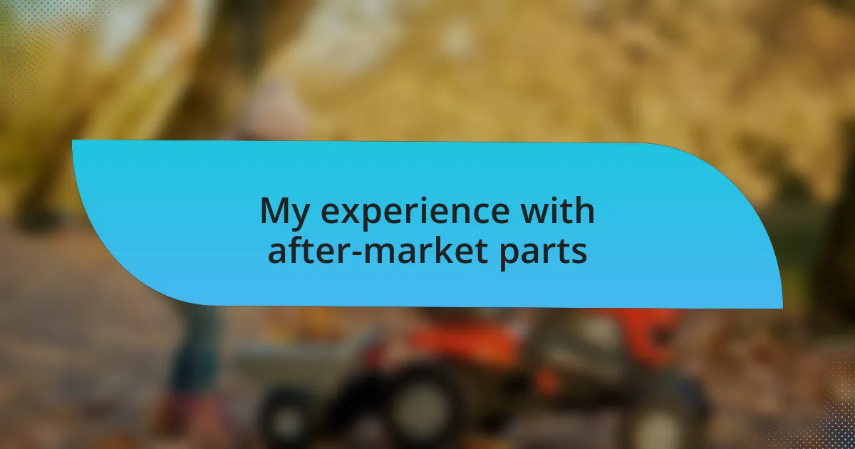 My experience with after-market parts