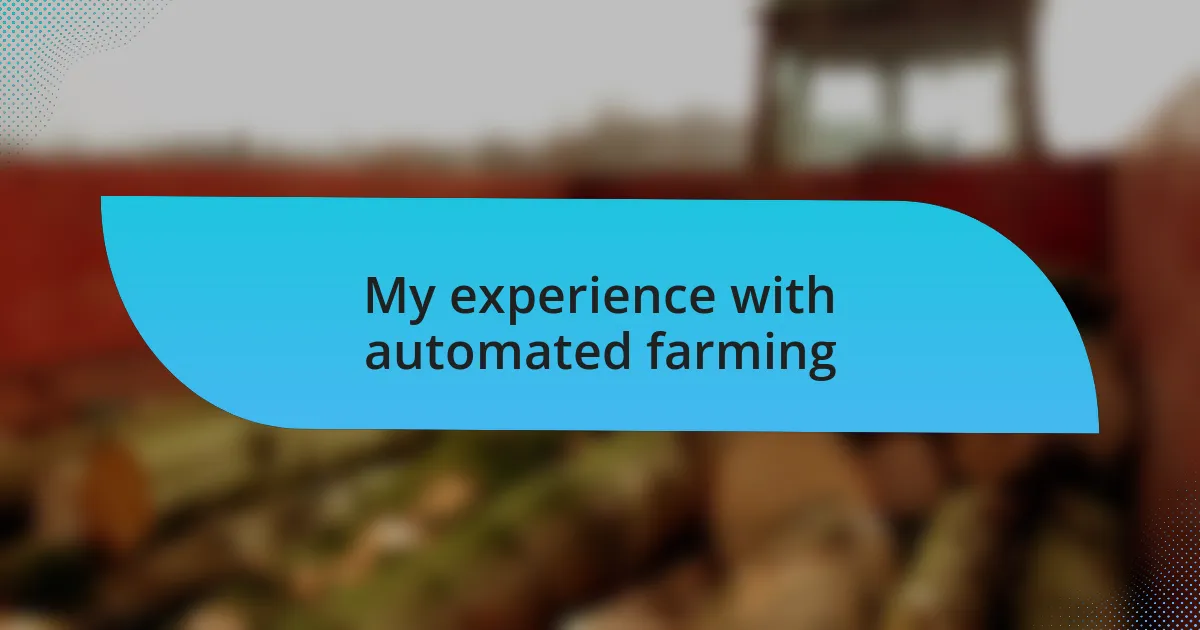 My experience with automated farming