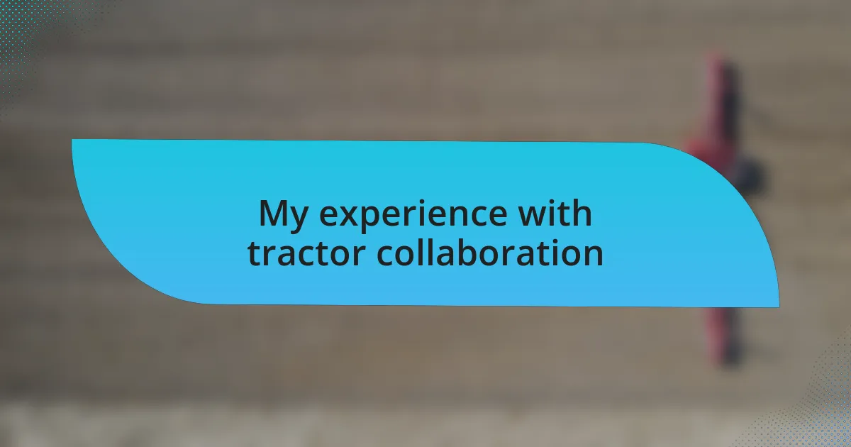My experience with tractor collaboration