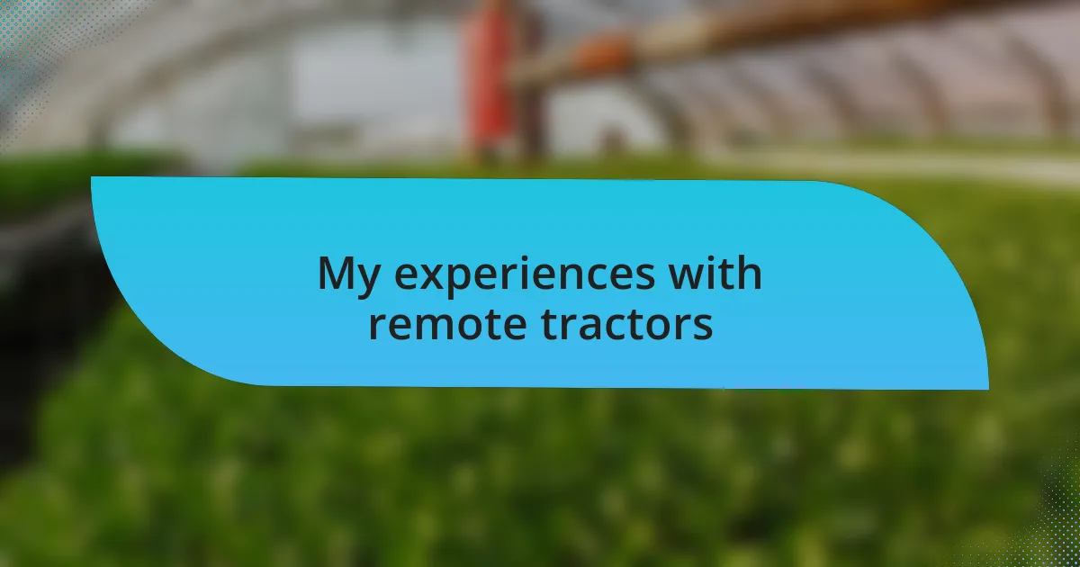 My experiences with remote tractors
