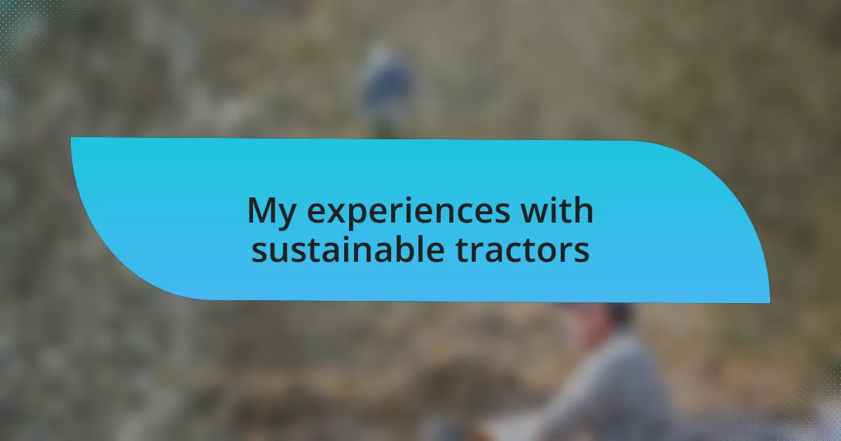 My experiences with sustainable tractors