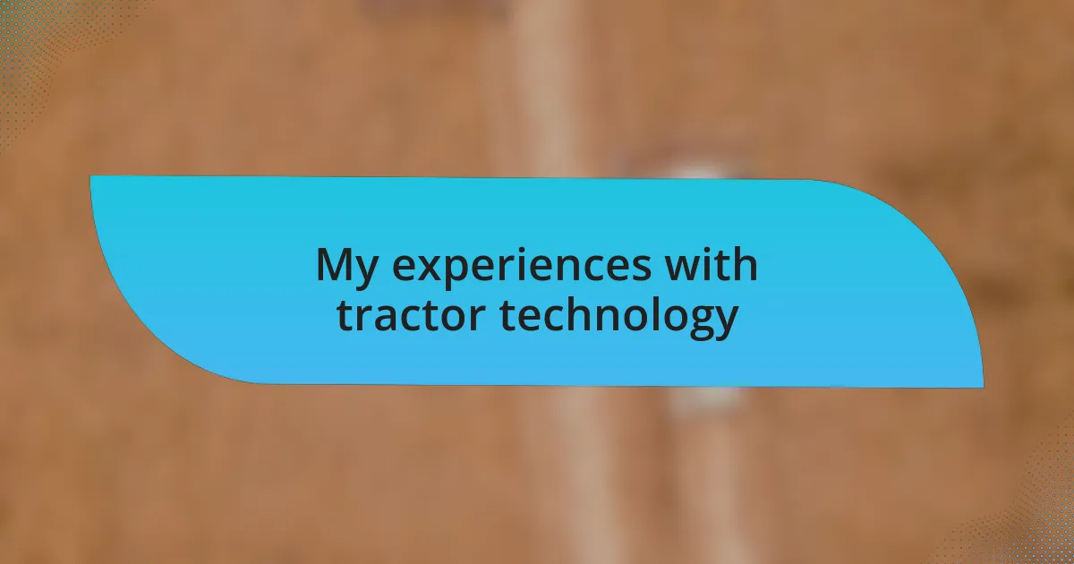 My experiences with tractor technology
