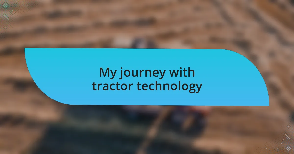 My journey with tractor technology