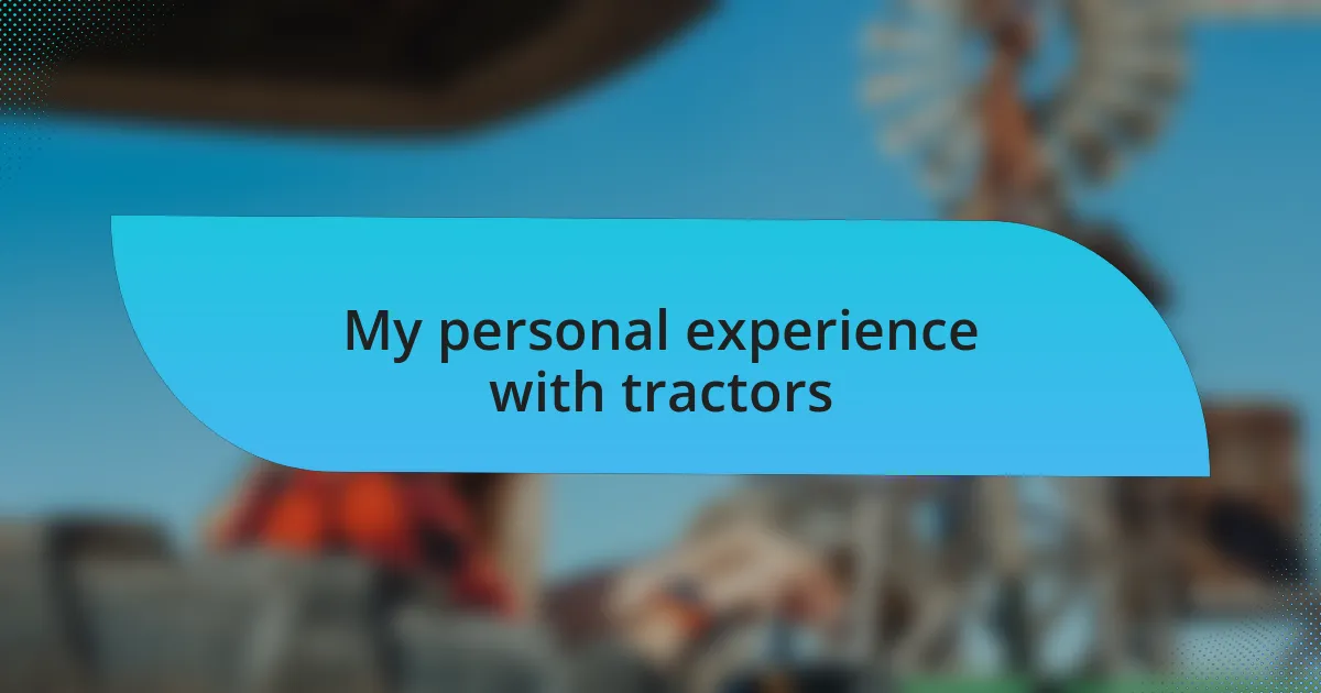 My personal experience with tractors