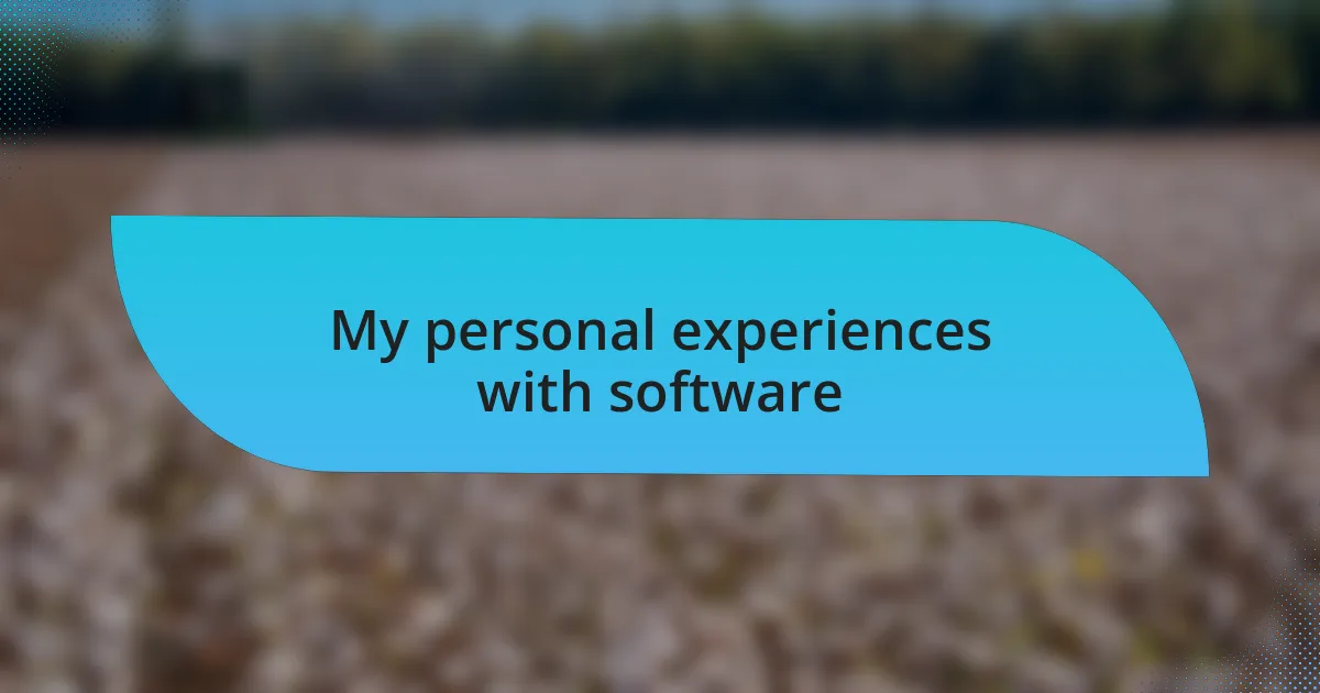My personal experiences with software