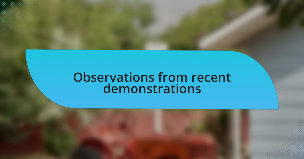 Observations from recent demonstrations