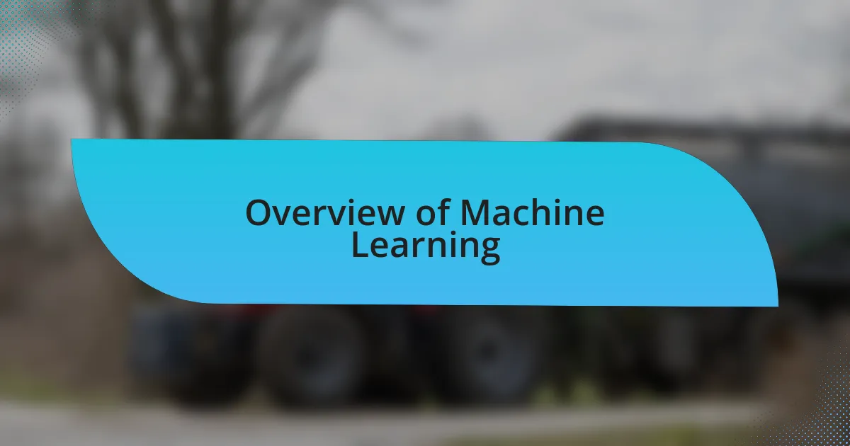 Overview of Machine Learning