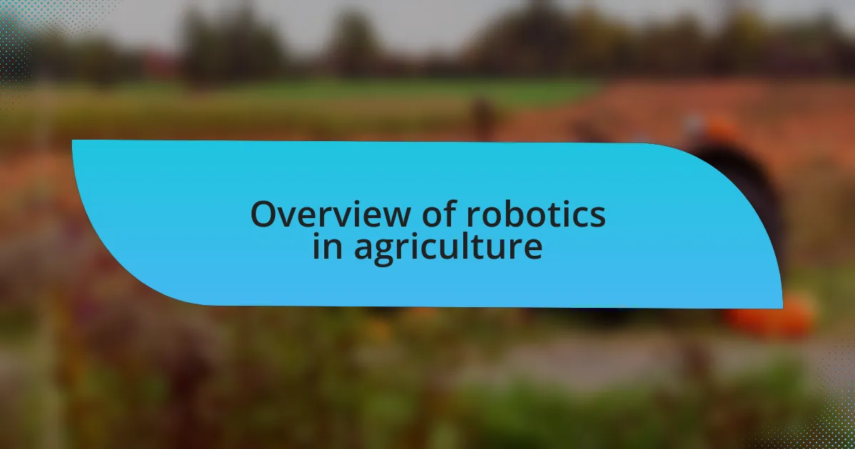 Overview of robotics in agriculture