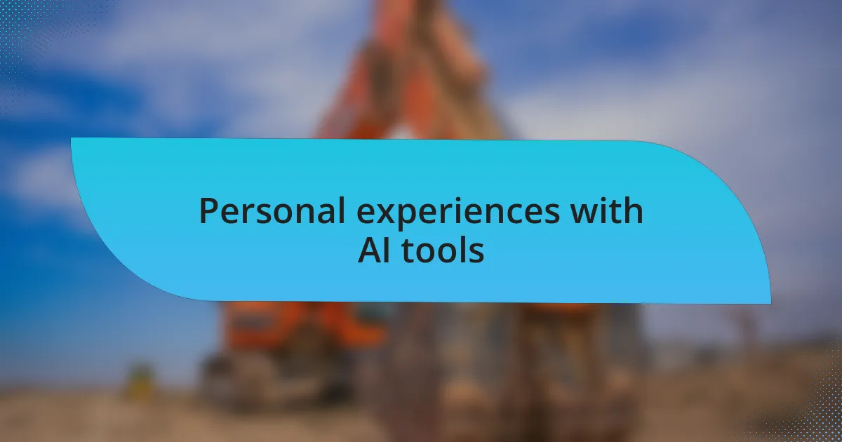 Personal experiences with AI tools