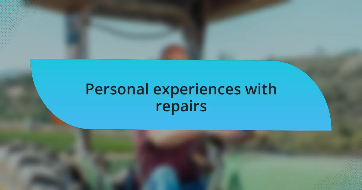 Personal experiences with repairs