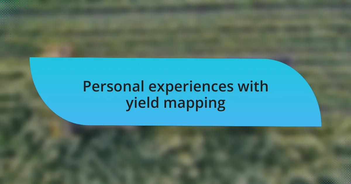 Personal experiences with yield mapping