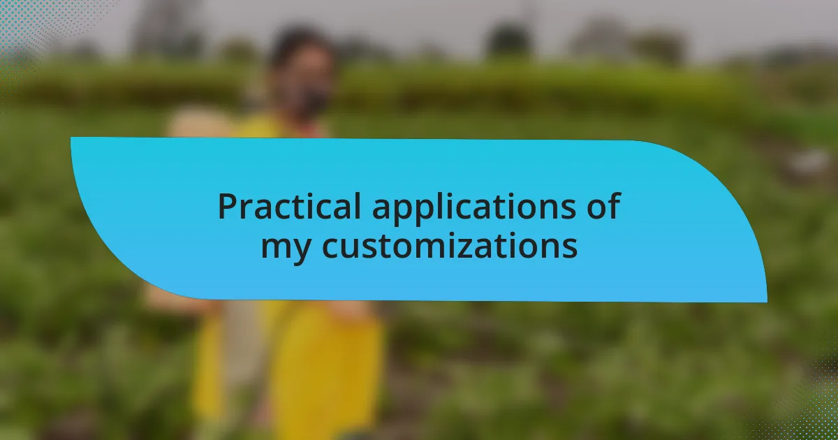 Practical applications of my customizations