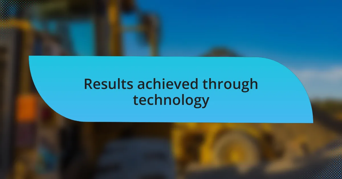 Results achieved through technology