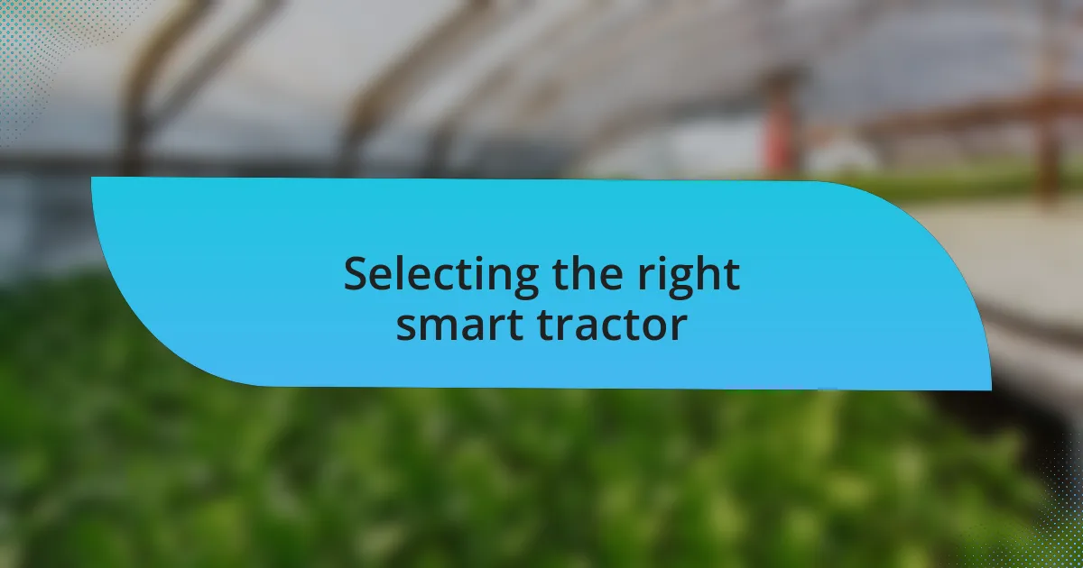 Selecting the right smart tractor