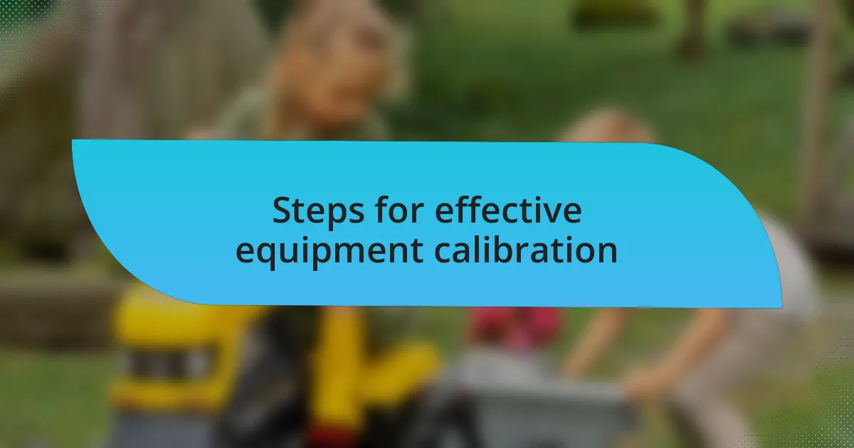 Steps for effective equipment calibration