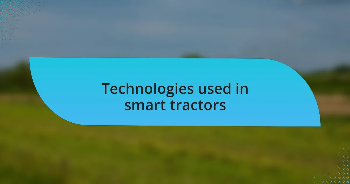 Technologies used in smart tractors