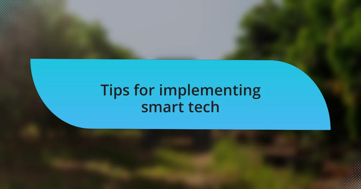 Tips for implementing smart tech