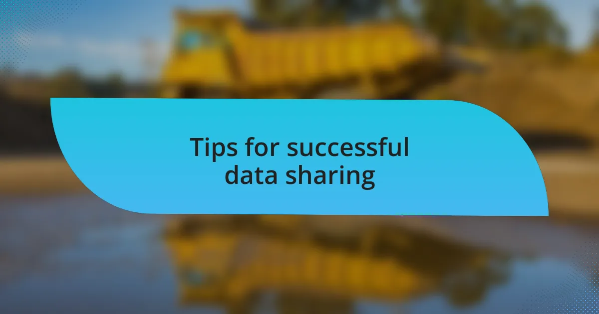 Tips for successful data sharing