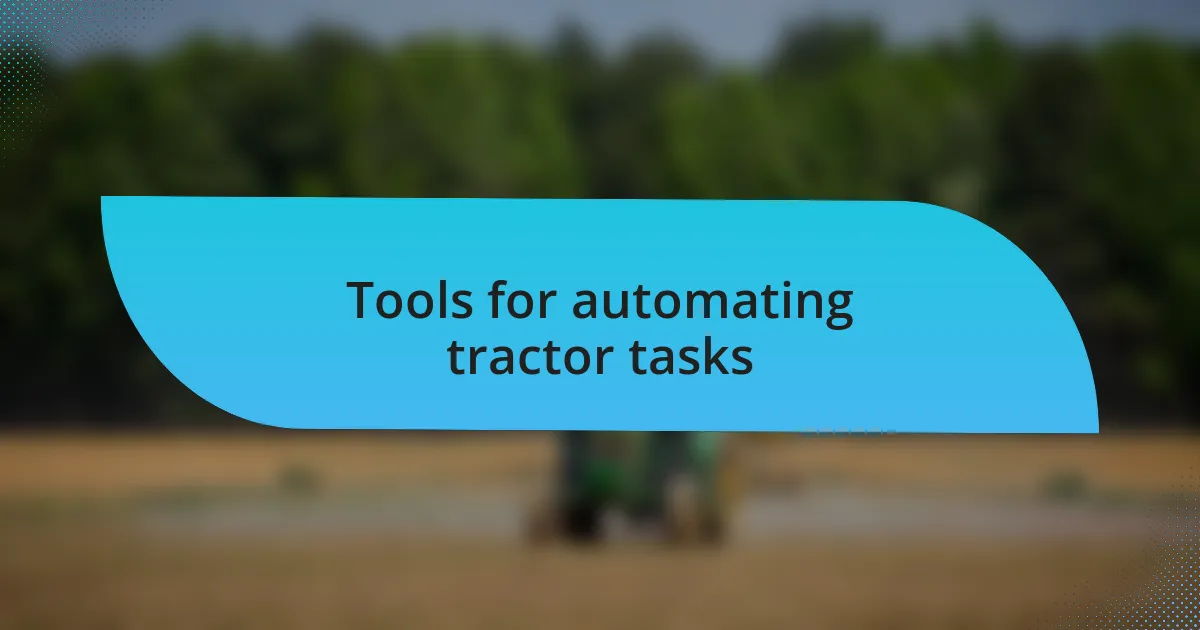 Tools for automating tractor tasks
