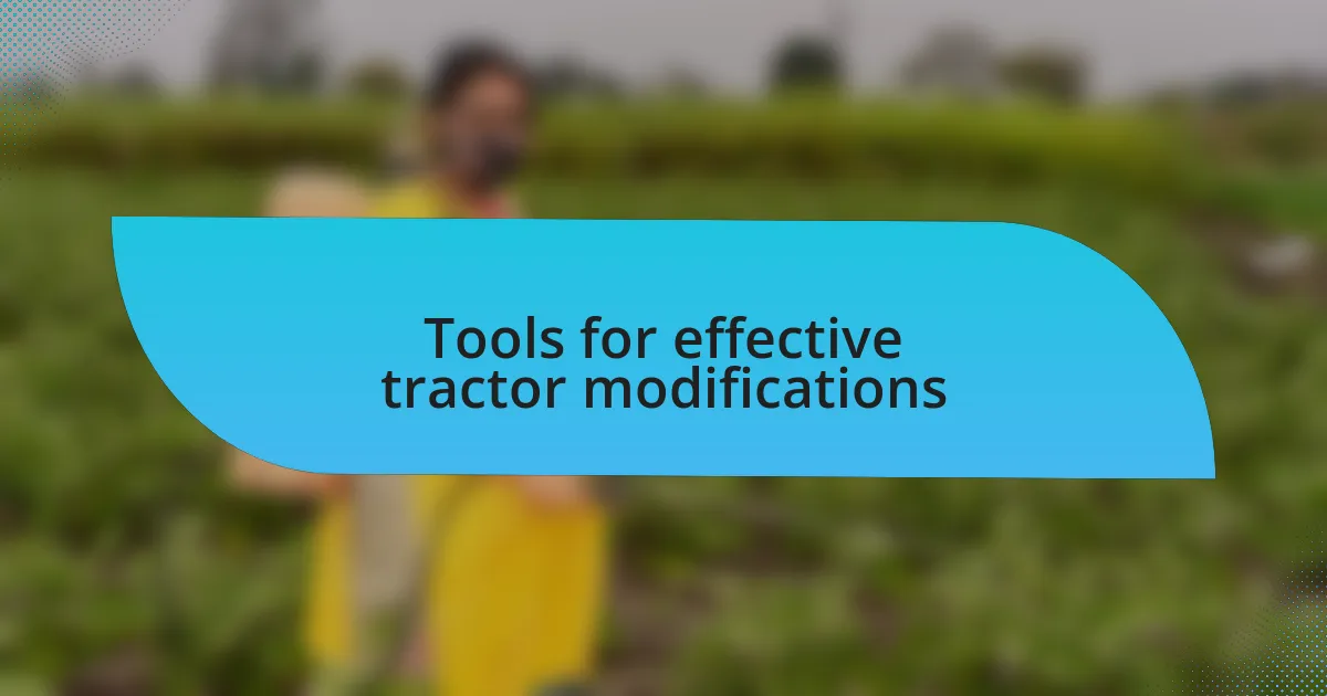 Tools for effective tractor modifications
