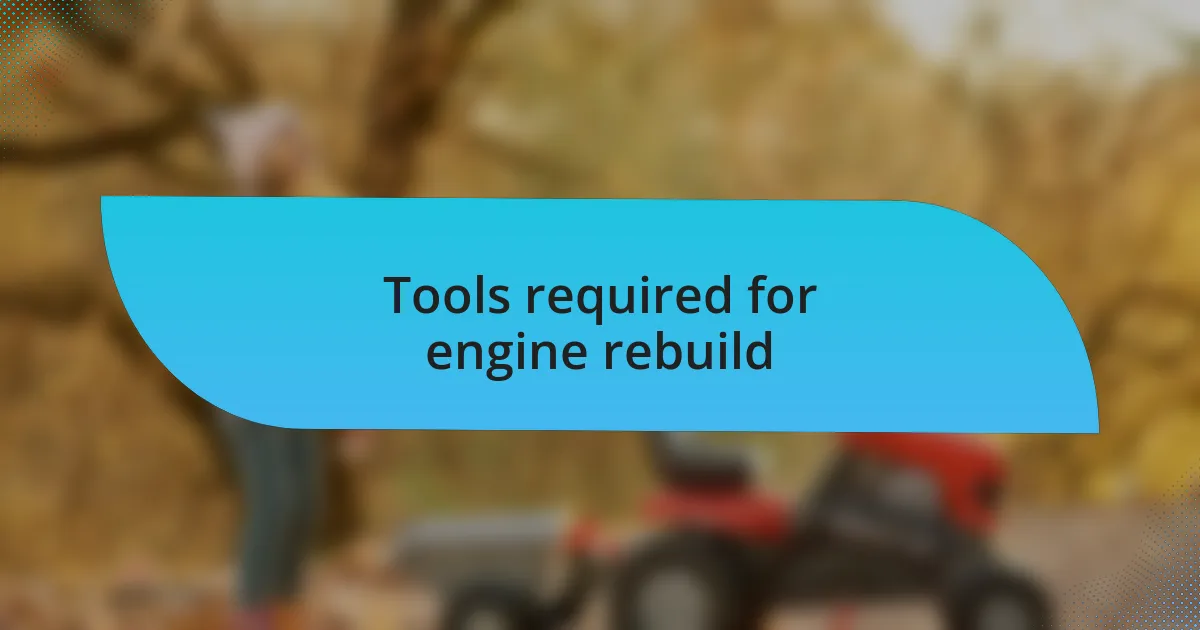 Tools required for engine rebuild