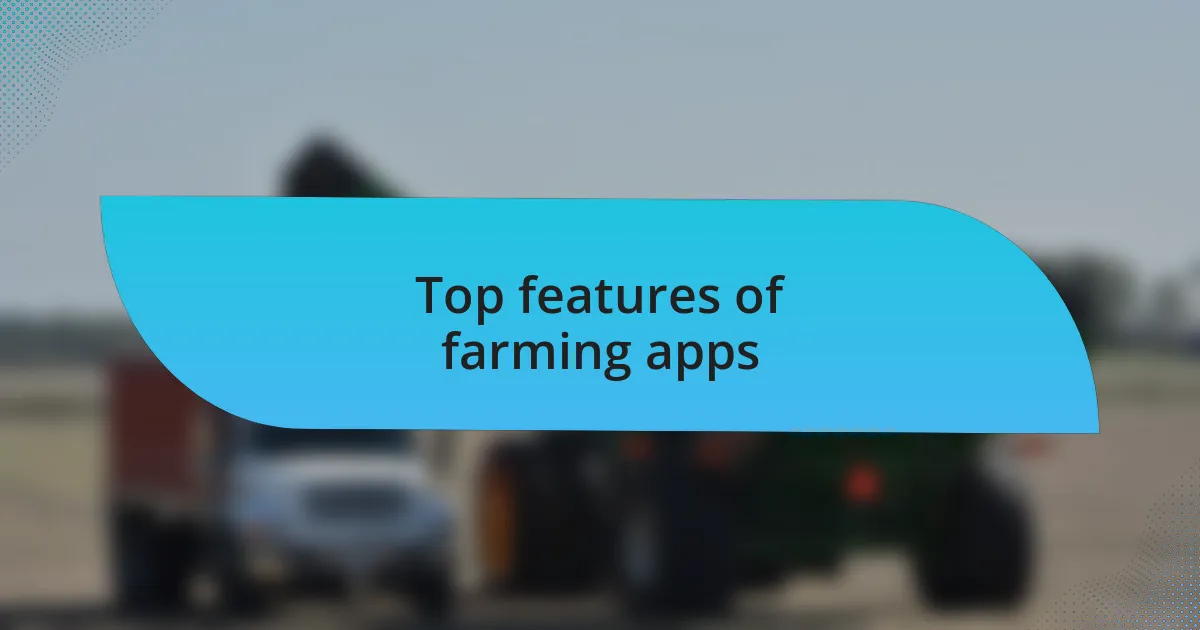 Top features of farming apps