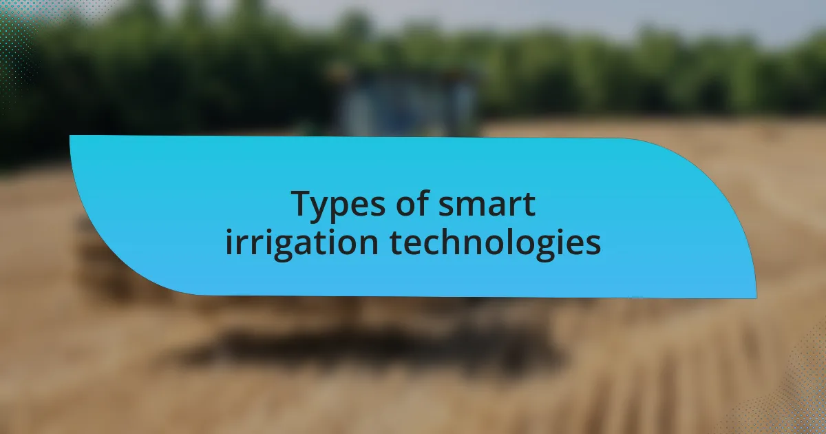 Types of smart irrigation technologies