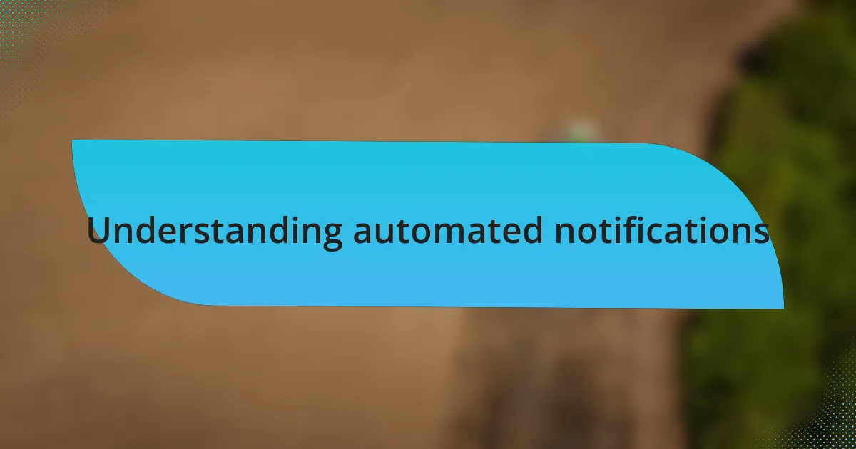 Understanding automated notifications