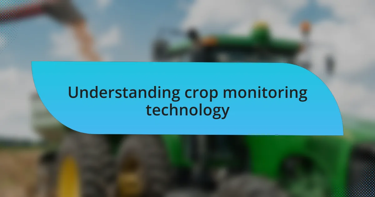 Understanding crop monitoring technology