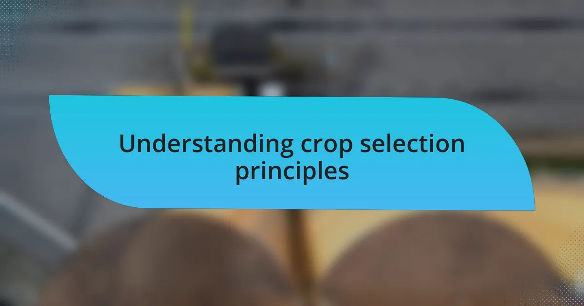 Understanding crop selection principles