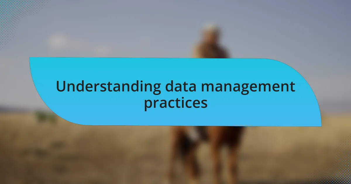 Understanding data management practices