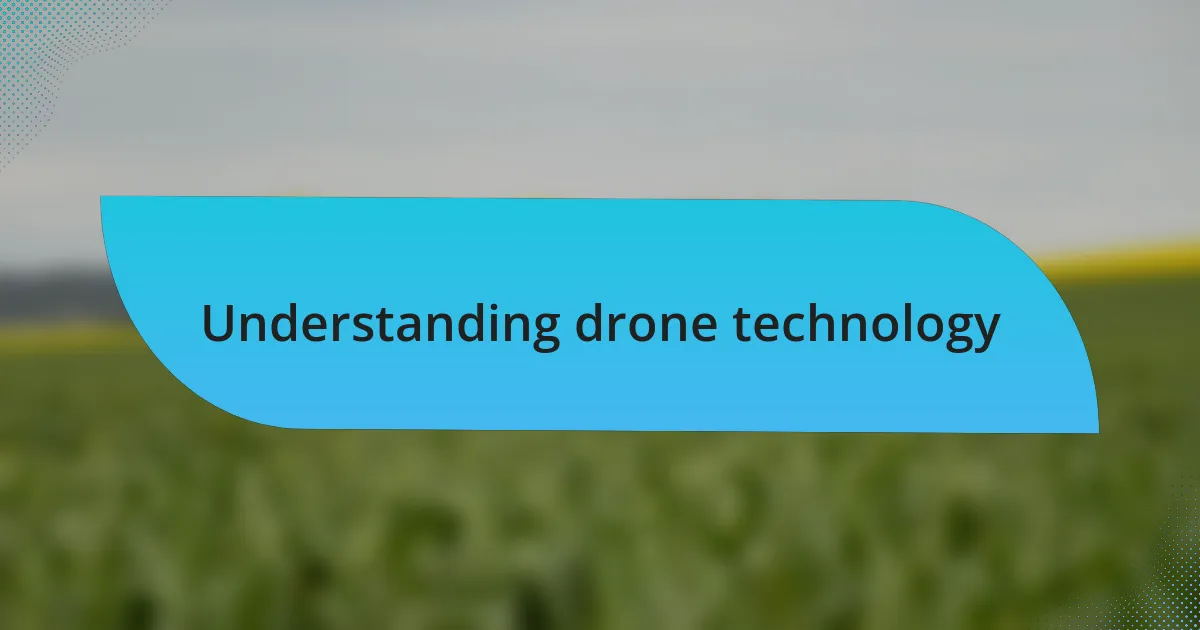 Understanding drone technology