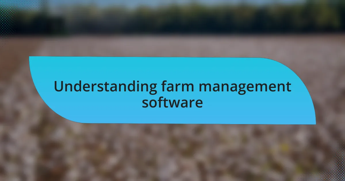 Understanding farm management software