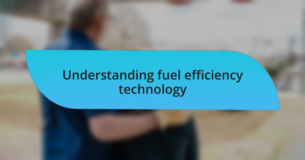 Understanding fuel efficiency technology