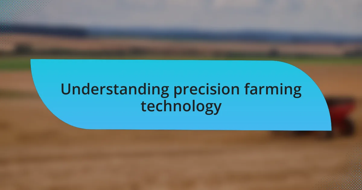 Understanding precision farming technology