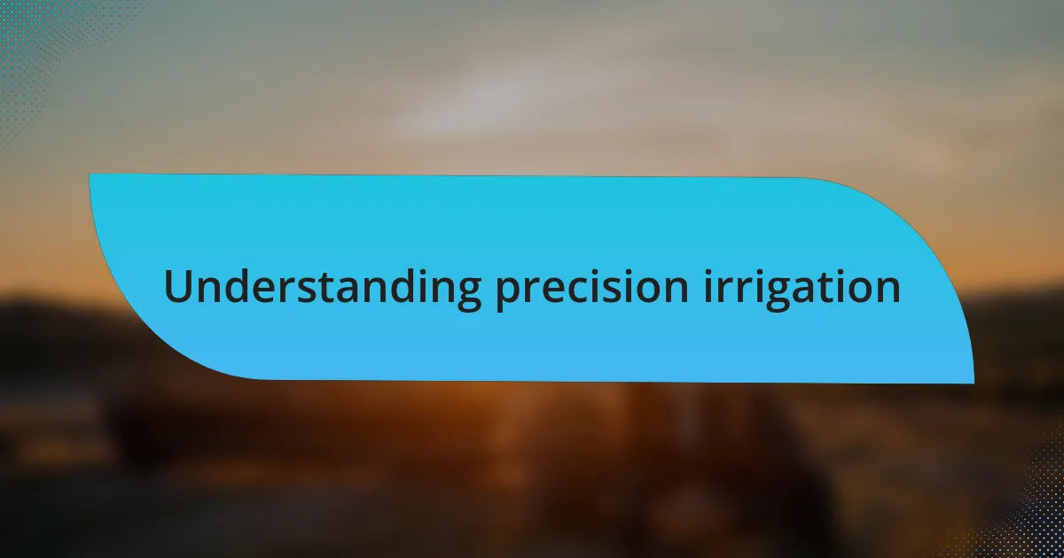 Understanding precision irrigation