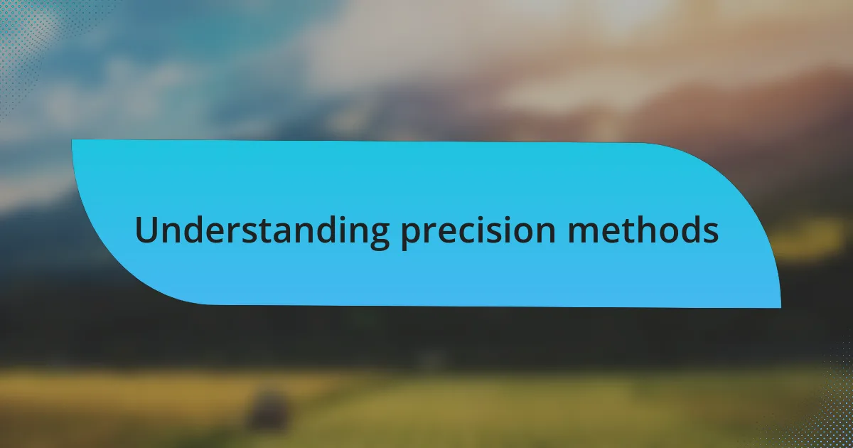 Understanding precision methods