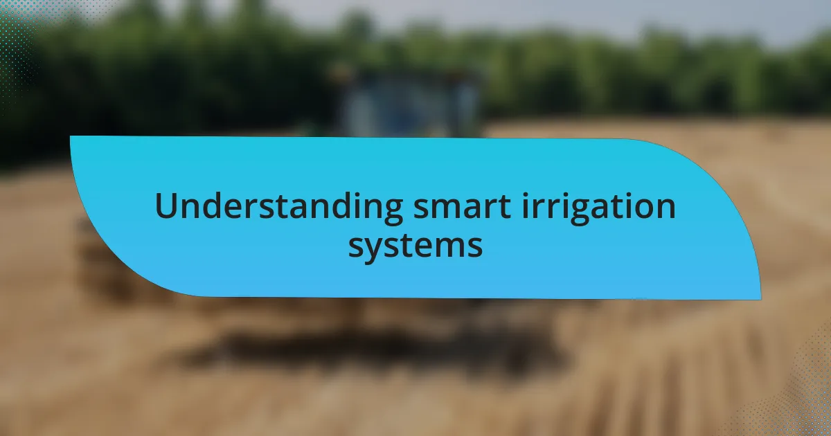Understanding smart irrigation systems