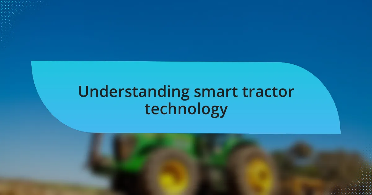 Understanding smart tractor technology