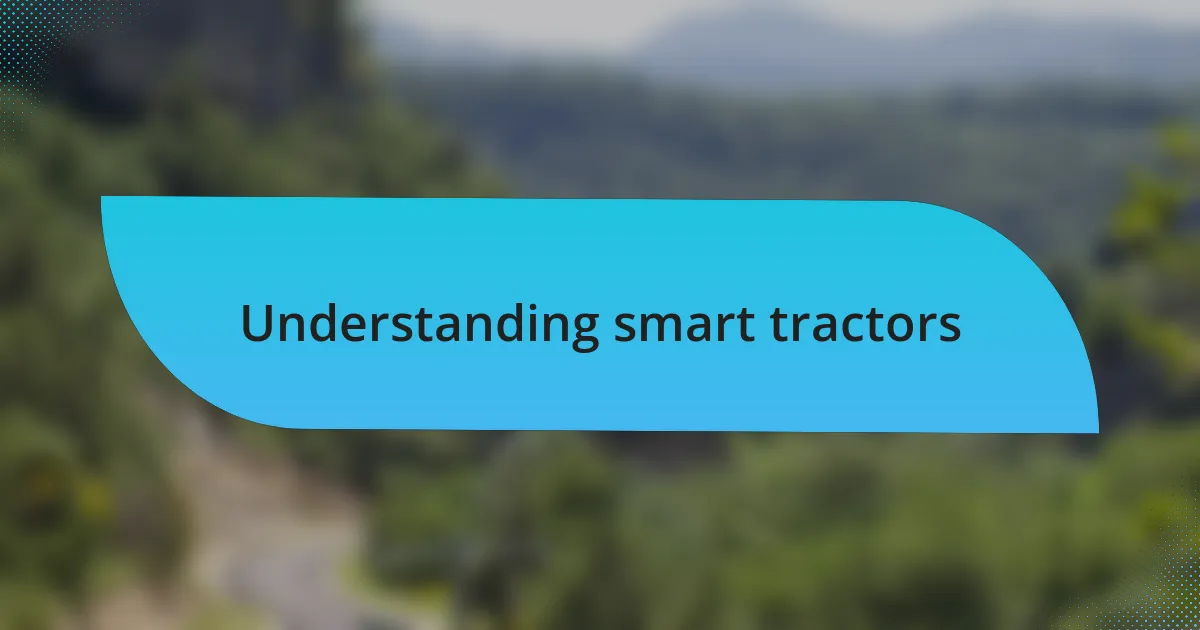 Understanding smart tractors
