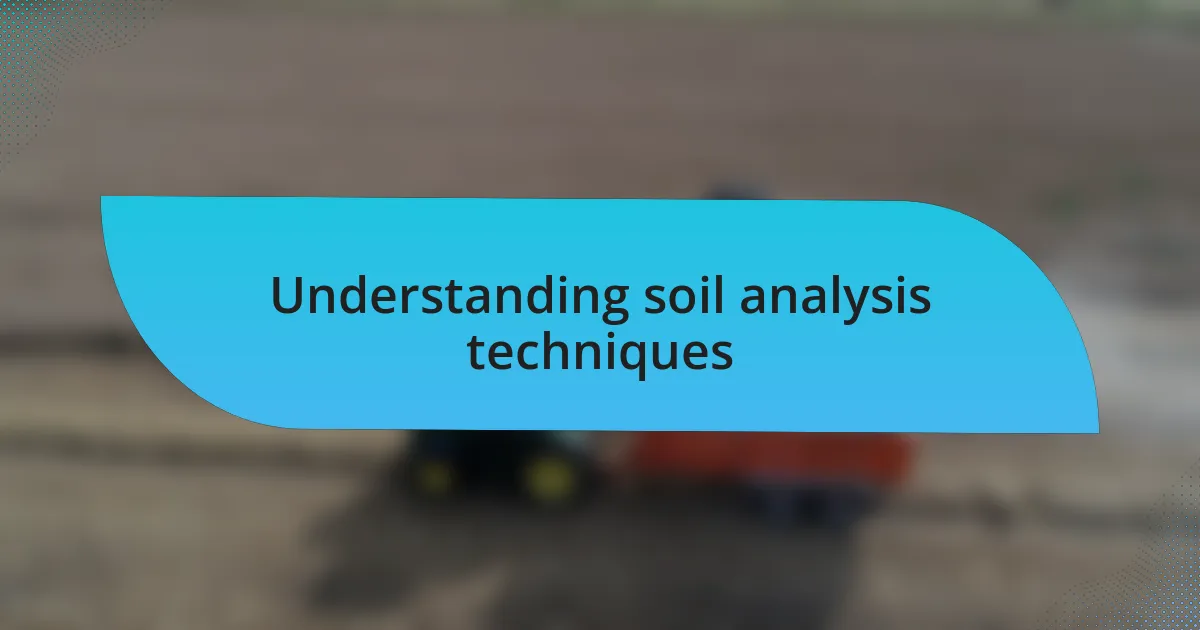 Understanding soil analysis techniques