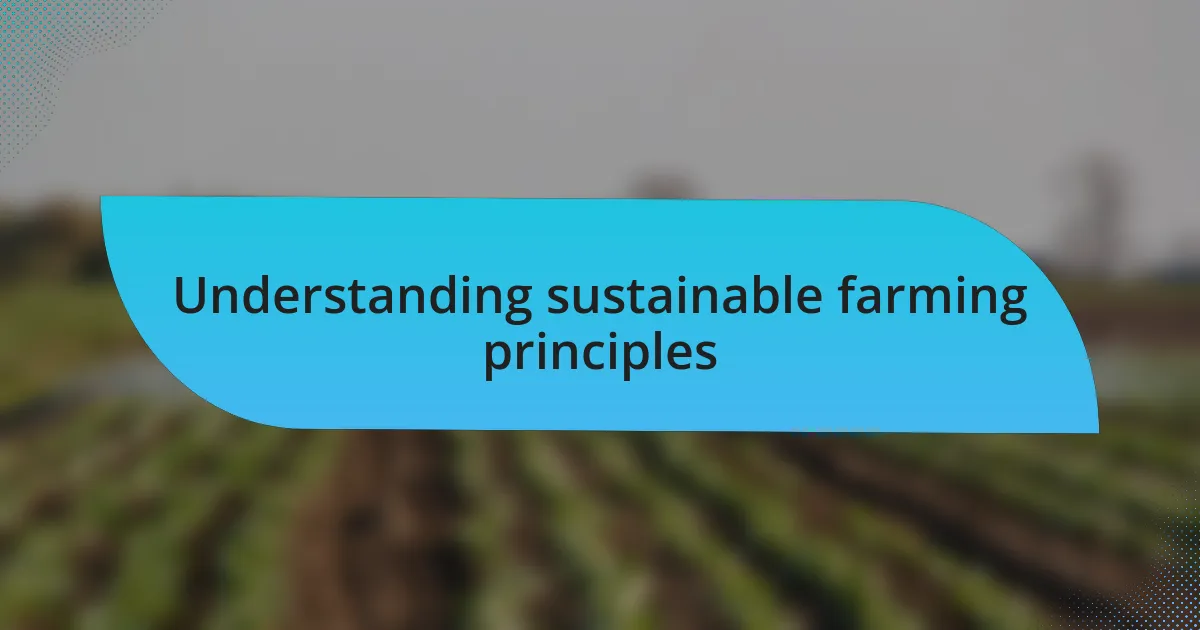 Understanding sustainable farming principles