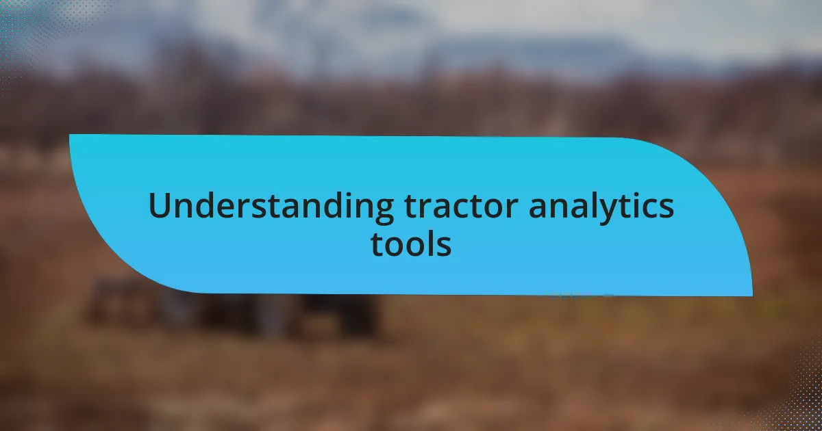 Understanding tractor analytics tools