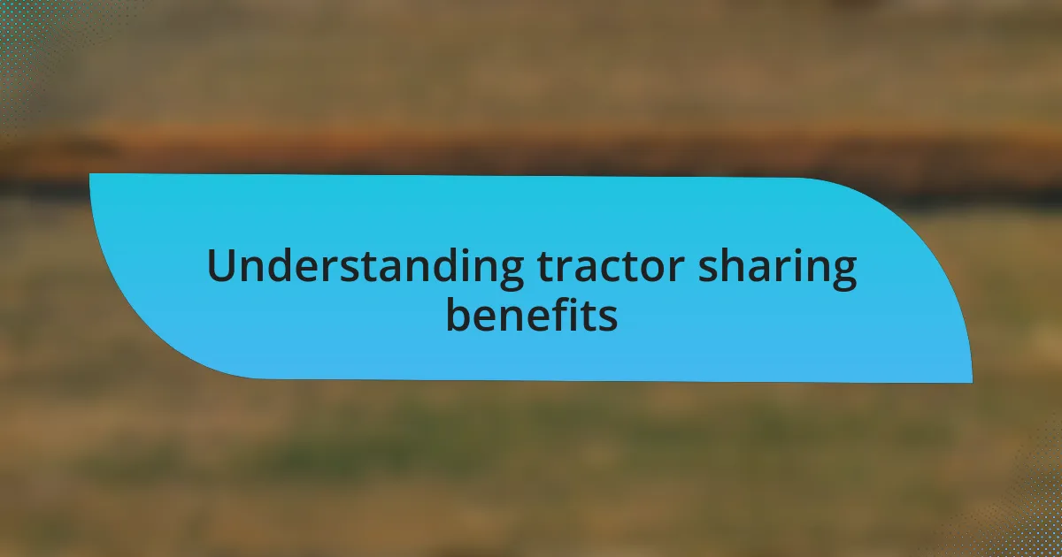 Understanding tractor sharing benefits